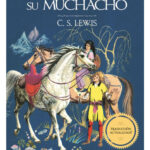 El Caballo y su Muchacho Las Crónicas de Narnia - Libro 3