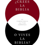 ¿Crees la Biblia o vives la Biblia? El camino hacia una vida auténtica