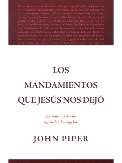 Los Mandamientos Que Jesús Nos Dejó La vida cristiana según los Evangelios