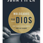 Moldeados por Dios - John Piper